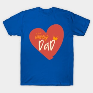 my lovely dad heart for fathers day T-Shirt